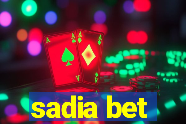 sadia bet